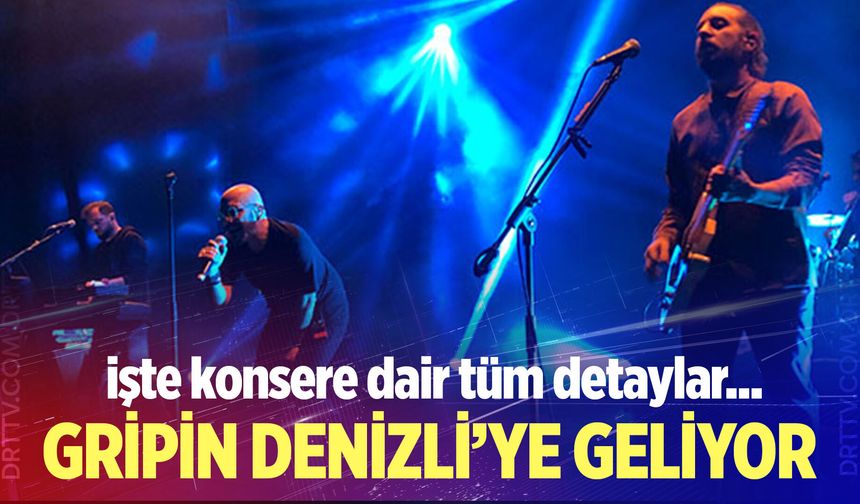 Gripin Denizli konseri ne zaman? Konser biletleri ne kadar?