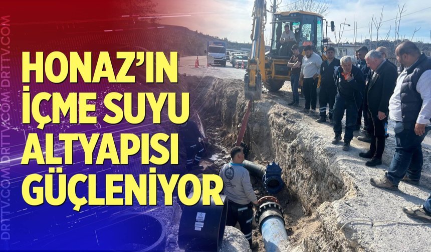 Honaz’ın içme suyu altyapısı güçleniyor