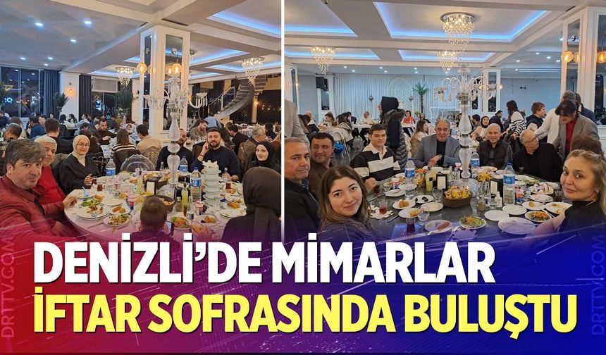 Denizli’de mimarlar iftar sofrasında buluştu