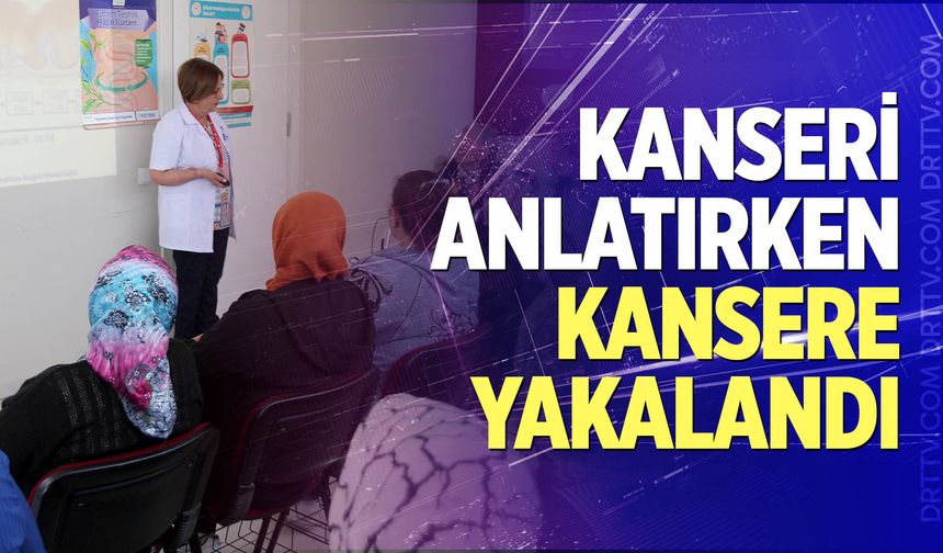 Kanseri anlatırken, kansere yakalandı