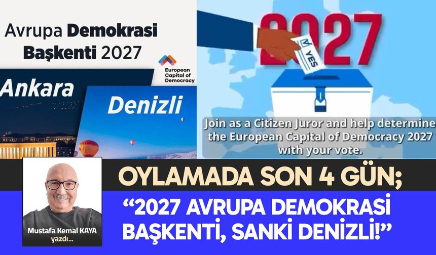 “2027 AVRUPA DEMOKRASİ  BAŞKENTİ, SANKİ DENİZLİ!”
