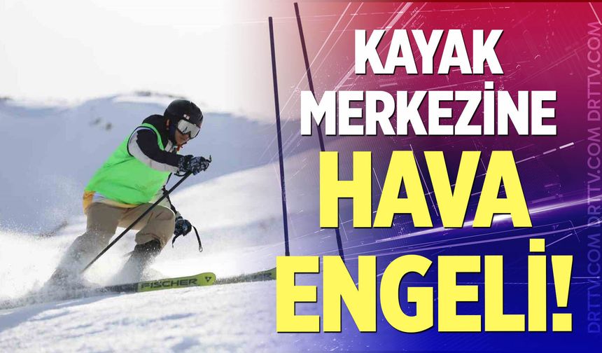 Kayak merkezine hava engeli!