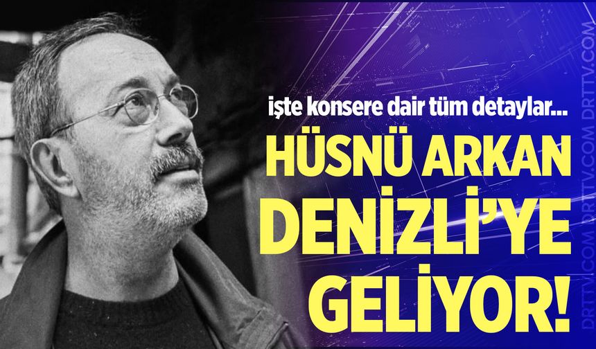 Hüsnü Arkan Denizli konseri ne zaman? Konser biletleri ne kadar?