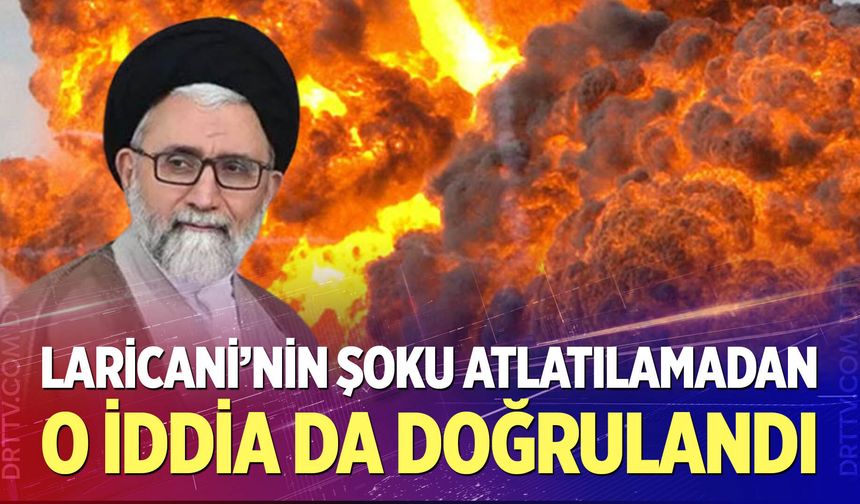 Laricani'nin şoku atlatılamadan o iddia da doğrulandı