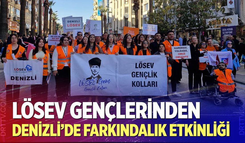 LÖSEV gençlerinden Denizli’ de farkındalık etkinliği