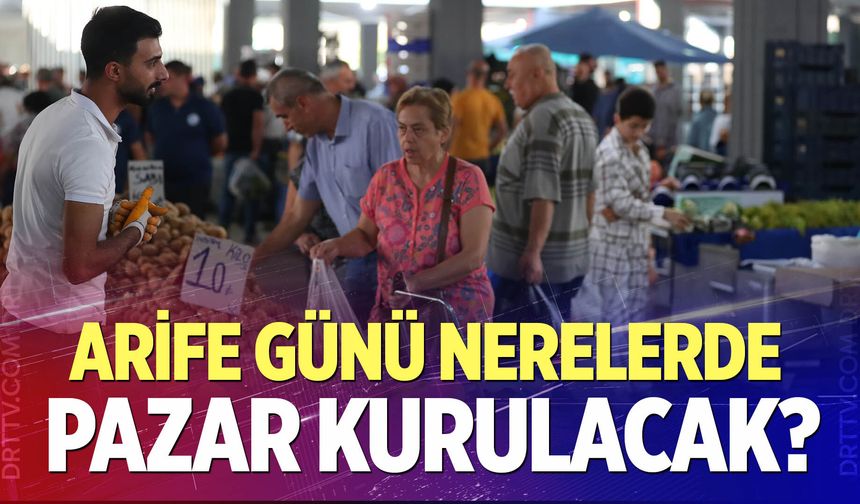 Arife günü nerelerde semt pazarı kurulacak? İşte o yerler...