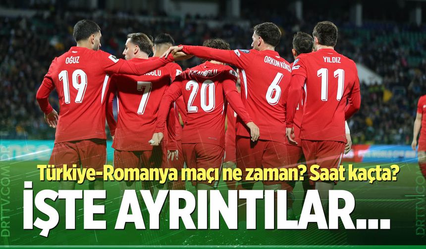 Türkiye – Romanya maçı ne zaman? Saat kaçta?