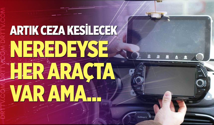 Arabada multimedya ekranlara ceza!