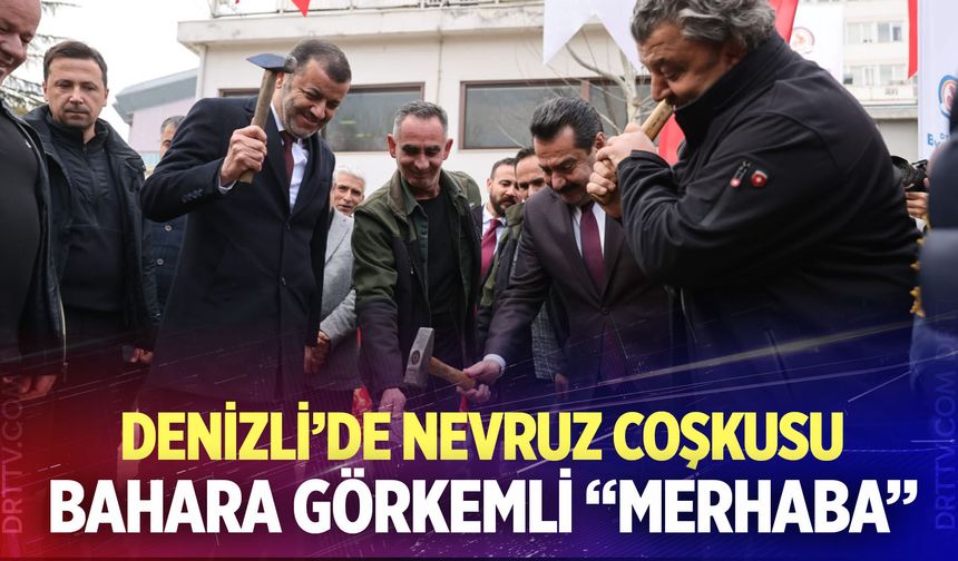 Denizli’de Nevruz coşkusu: Bahara görkemli “Merhaba”