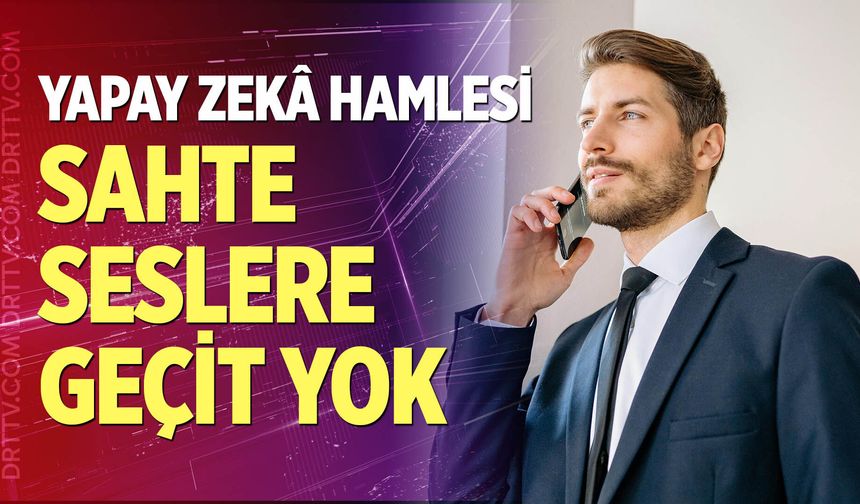 Sahte seslere geçit yok