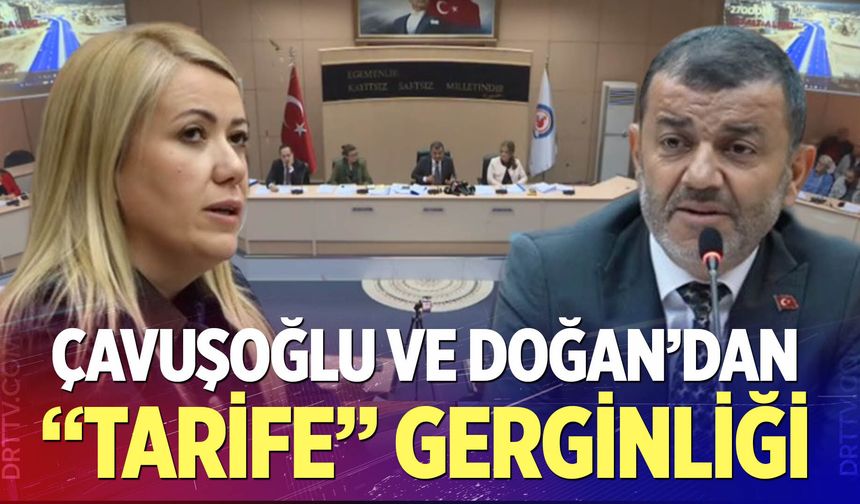 Çavuşoğlu ve Doğan arasında tarife gerginliği