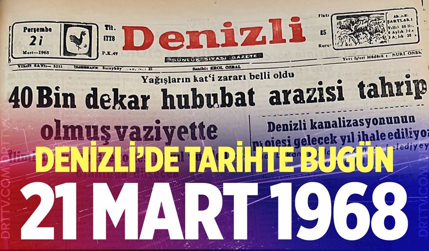 Denizli’de Tarihte Bugün – 21 Mart 1968