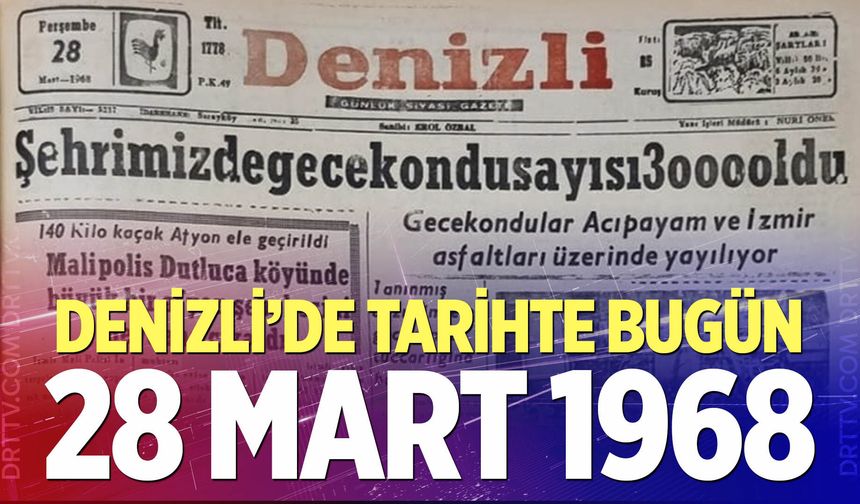 Denizli’de Tarihte Bugün – 28 Mart 1968