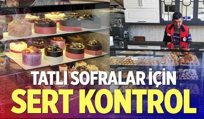 Denizli’de bayram öncesi şekerleme ve tatlı ürünlerine sıkı denetim