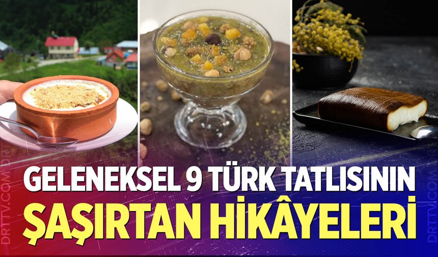 Asırlardır damakları tatlandıran 9 Türk tatlısının hikâyesi