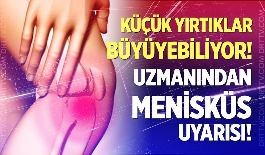 Uzmanından menisküs uyarısı!