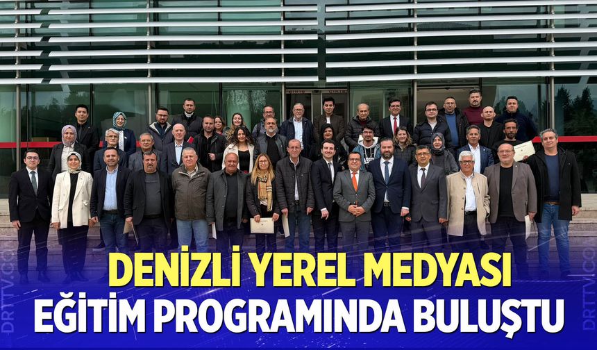 Yerel medya eğitim programında buluştu