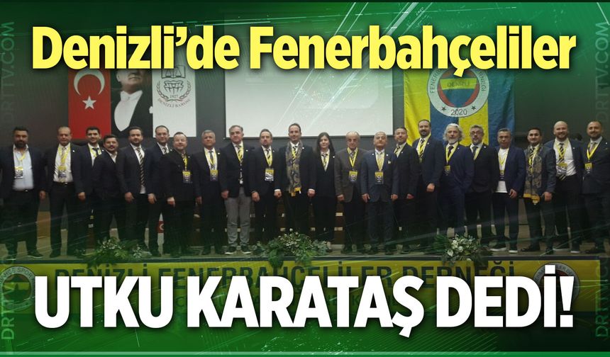 Denizli’de Fenerbahçeliler Utku Karataş dedi!