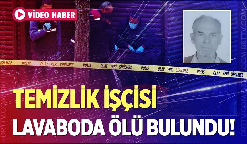 Denizli'de Eskihisar Parkı'nda temizlik işçisi Ali Beyhan lavaboda ölü bulundu!