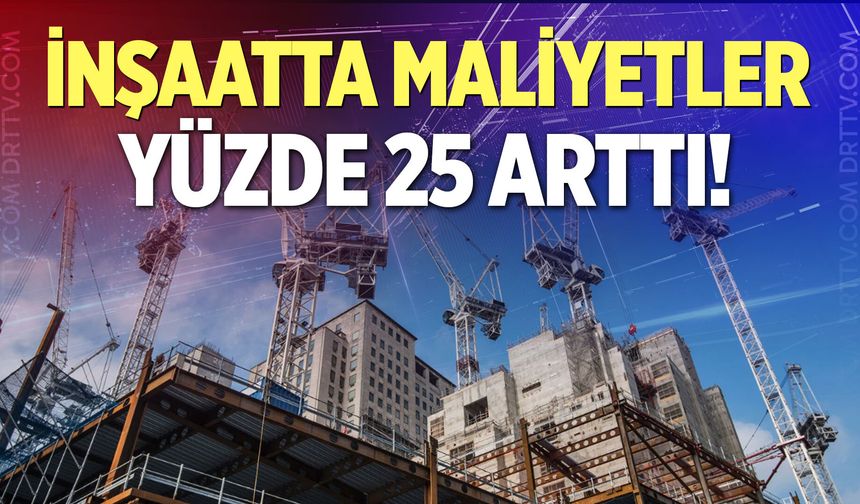 İnşaat maliyet endeksi arttı!