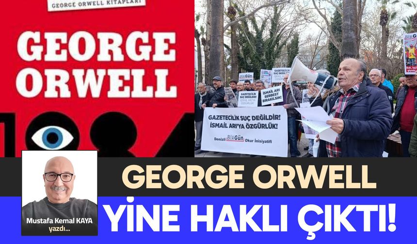 GEORGE ORWELL YİNE HAKLI ÇIKTI!