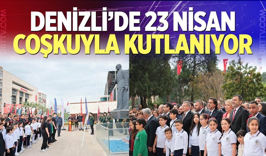 Denizli'de 23 Nisan coşkuyla kutlanıyor