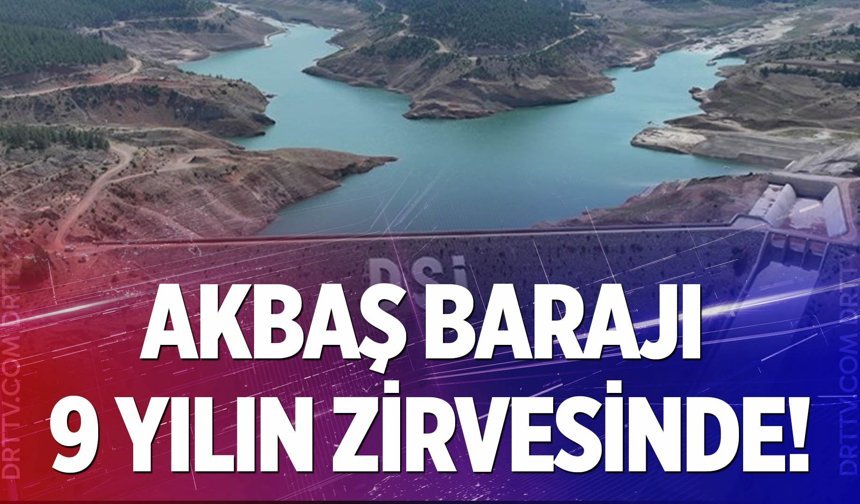 Akbaş Barajı 9 yılın zirvesinde… Doluluk oranı…