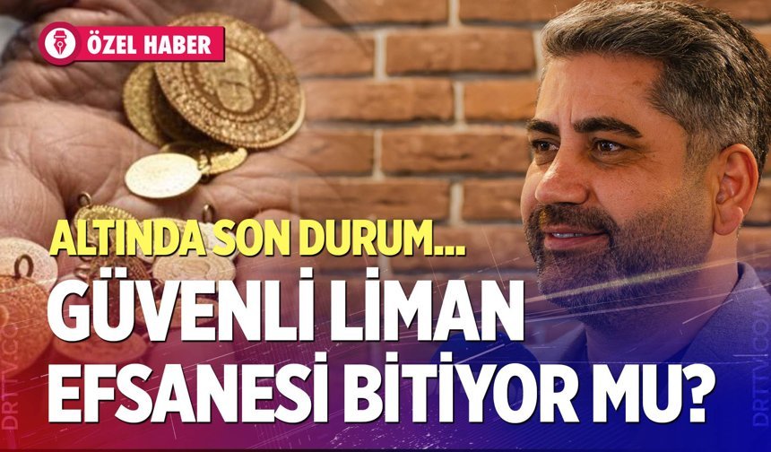 ‘Güvenli liman; altın’ güven vermiyor. Uzmanından kritik değerlendirme…