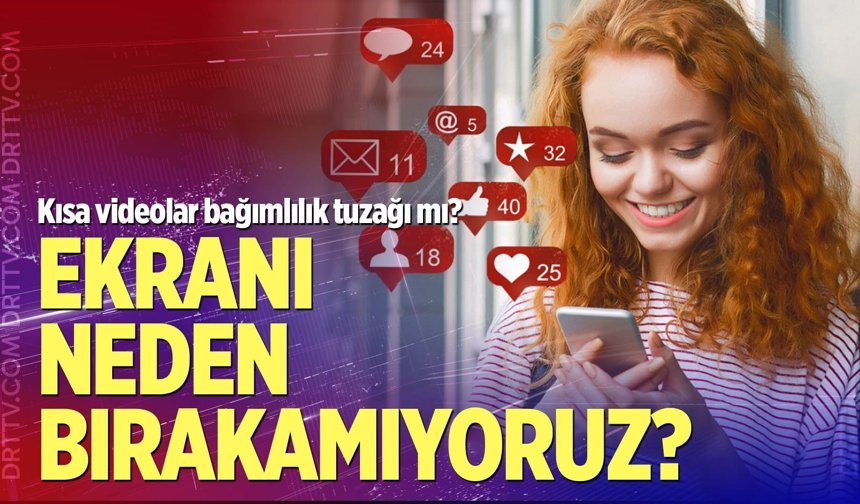 Kısa videolar bağımlılık tuzağı mı?