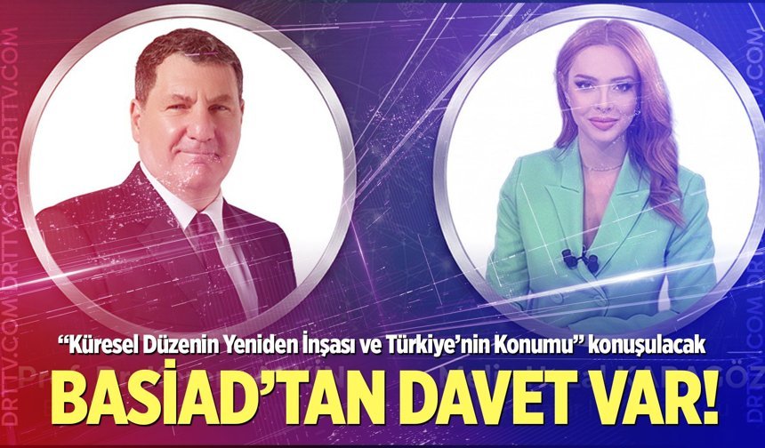 BASİAD’dan iş dünyasına stratejik davet