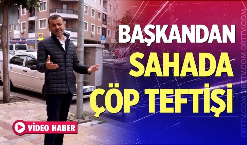 Başkan’dan sahada çöp teftişi