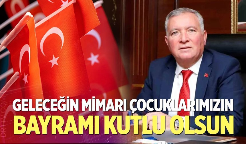 Başkan Kepenek: Geleceğin Mimarı Çocuklarımızın Bayramı Kutlu Olsun