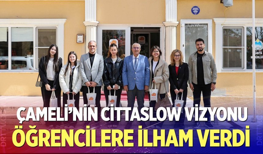 Çameli’nin Cittaslow Vizyonu Öğrencilere İlham Verdi
