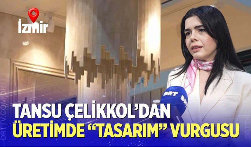Çelikkol'dan üretimde "tasarım" vurgusu