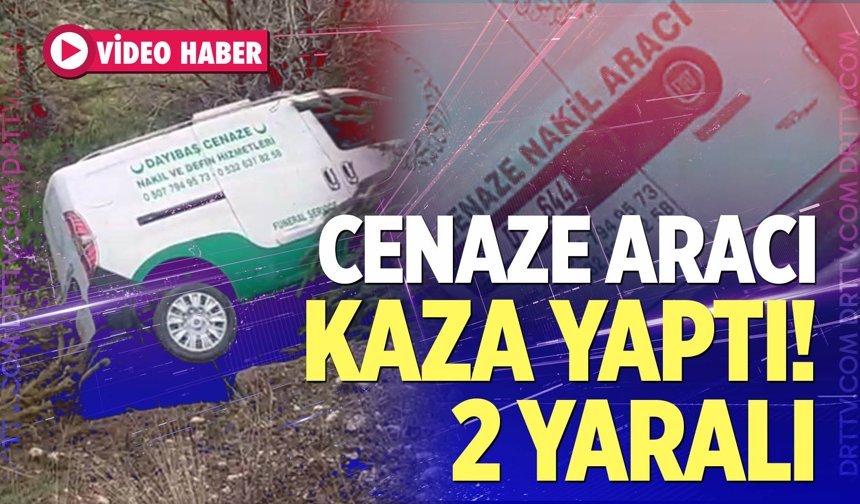 Cenaze nakil aracı kaza yaptı! 2 yaralı...