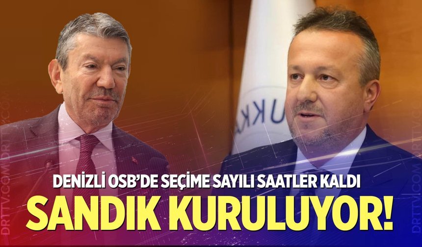 Denizli OSB’de seçime sayılı saatler kaldı; Sandık kuruluyor!