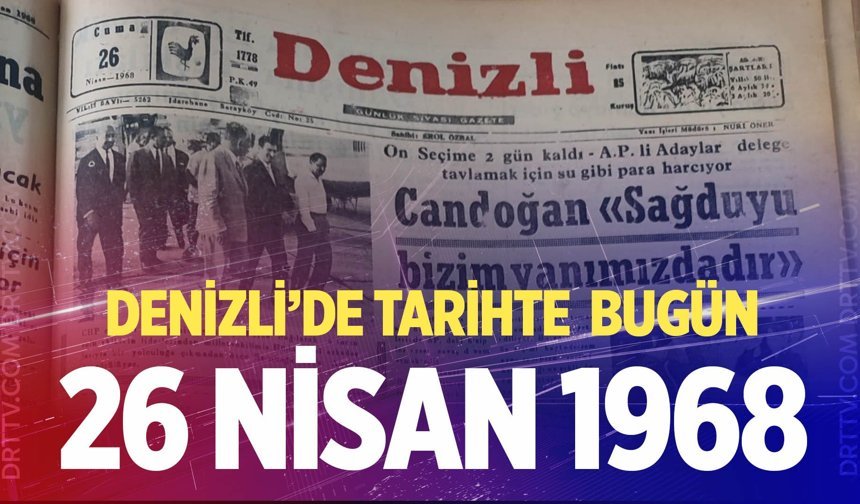Denizli’de Tarihte Bugün – 26 Nisan 1968