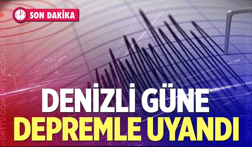 Denizli'de korkutan deprem