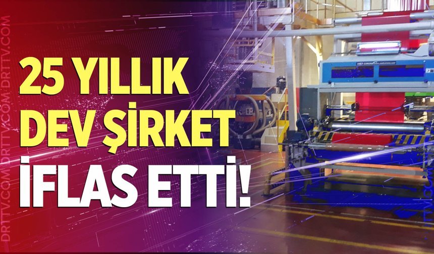 25 yıllık dev şirket iflas etti: Tasfiye süreci başladı