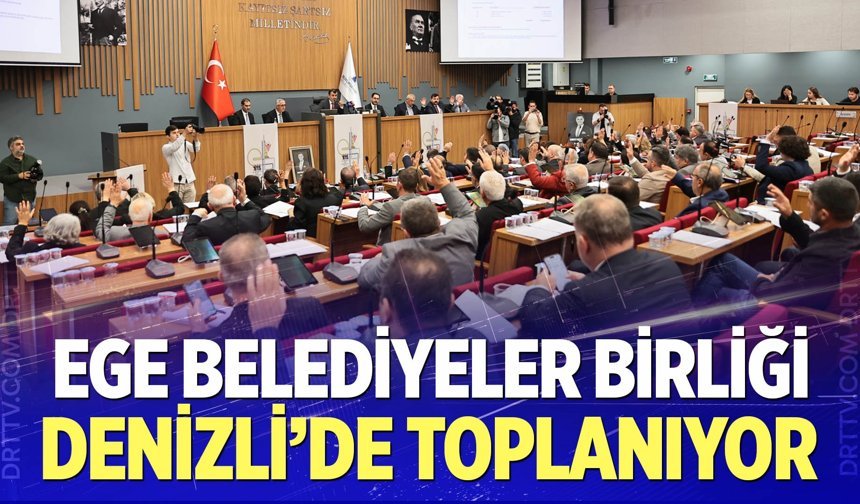 Ege Belediyeler Birliği Denizli’de toplanıyor