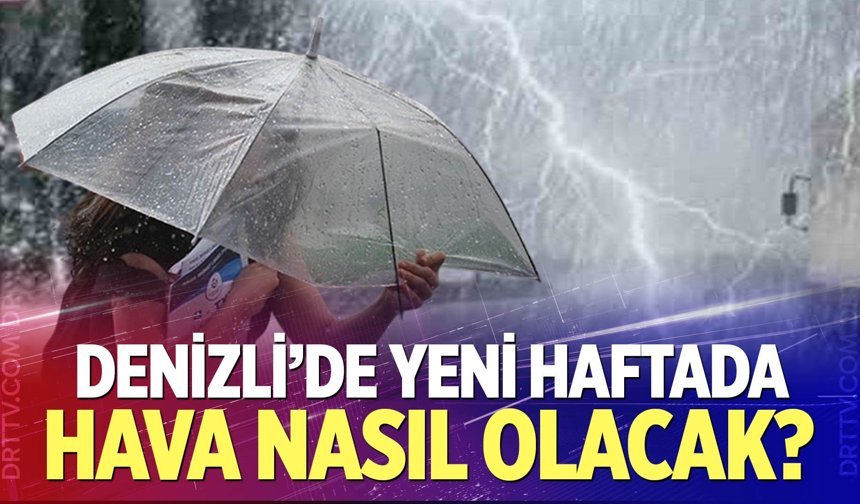 Denizli'de yeni haftada hava nasıl olacak?