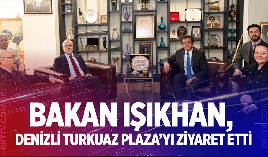 Bakan Işıkhan, Denizli Turkuaz Plaza’yı ziyaret etti