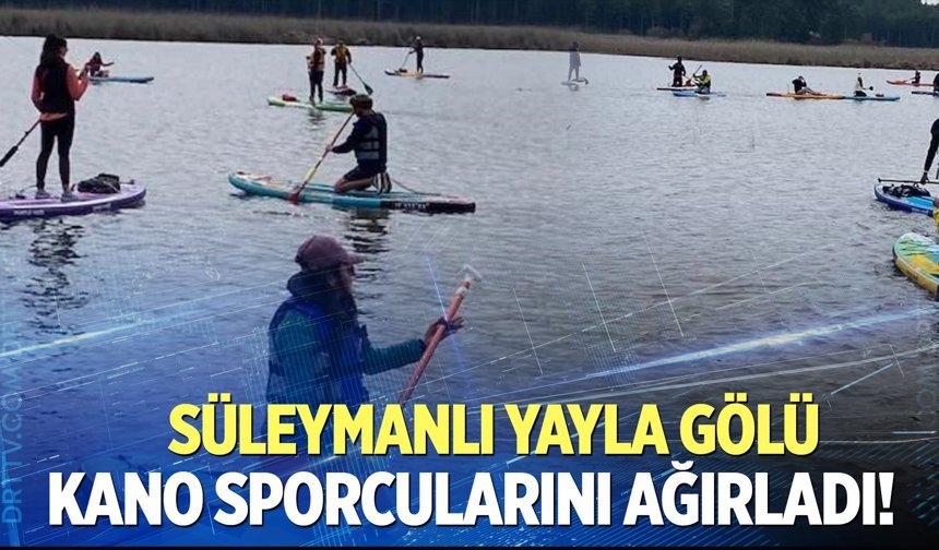 Yayla gölü, kana sporcularını ağırladı