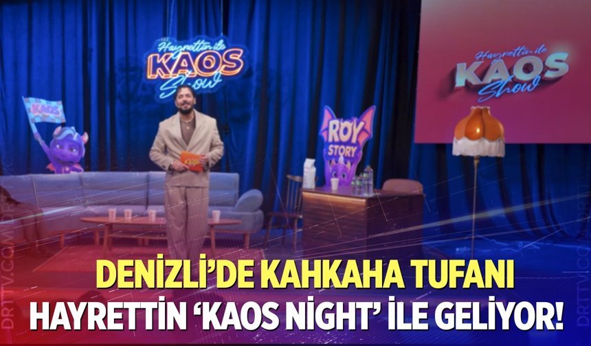 Denizli’de kahkaha tufanı: Hayrettin ‘Kaos Night’ ile geliyor!