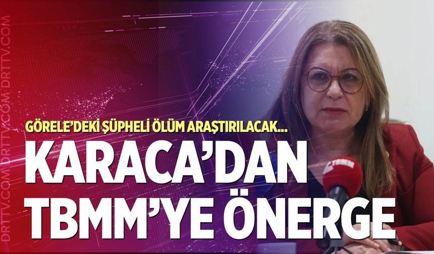Karaca’dan sert sözler: Görele’deki ölüm meclis çatısı altında incelenecek