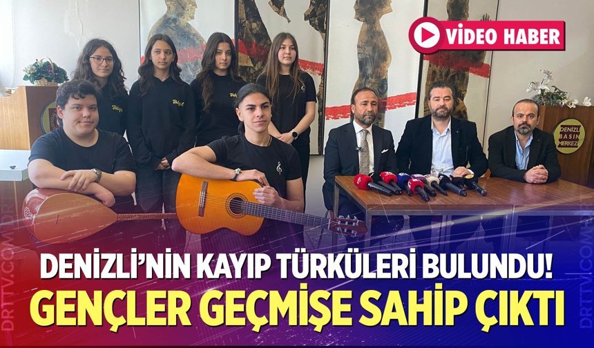Denizli’nin unutulan türküleri yeniden hayat buldu