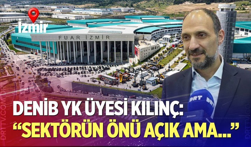 Kılınç: Sektörün önü açık ama…