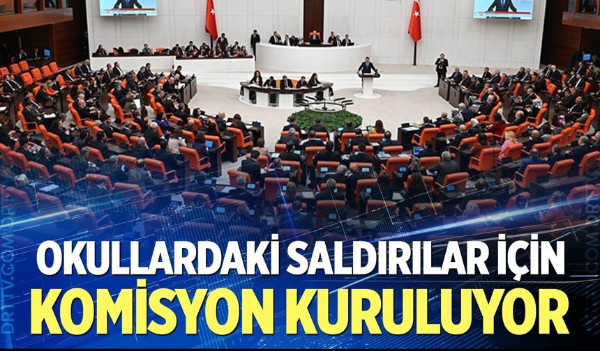 TBMM’de okullardaki saldırılar için araştırma komisyonu kuruluyor