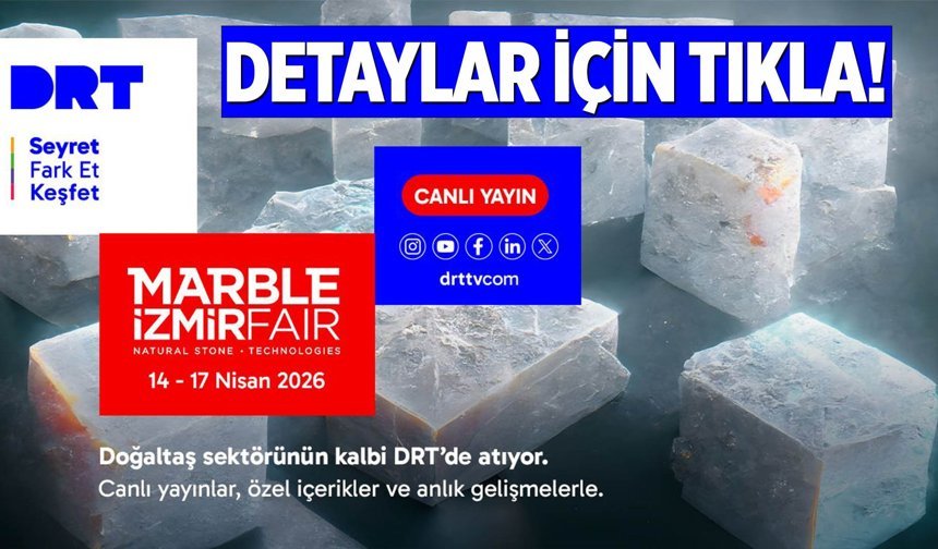 Marble İzmir yarın kapılarını açıyor; DRT sahadan canlı yayınlarla fuarı ekrana taşıyacak