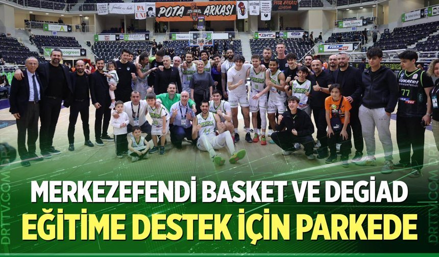 Merkezefendi Basket ve DEGİAD eğitime destek için parkede